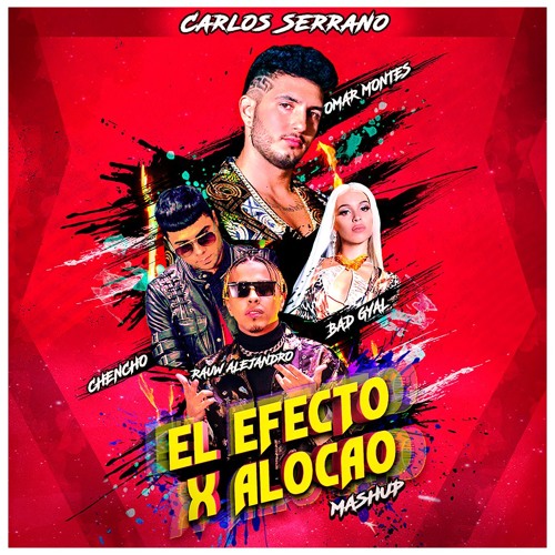 Stream Alocao x El Efecto - Omar Montes, Bad Gyal, Rauw Alejandro & Chencho  Corleone by Carlos Serrano 2.0 | Listen online for free on SoundCloud