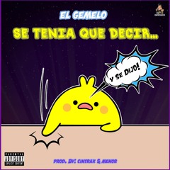El Gemelo-  Se Tenia Que Decir Y Se Dijo - ProdbyCintrax & MenorDLN