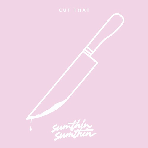 sumthin sumthin - Cut That [Untz Premiere]