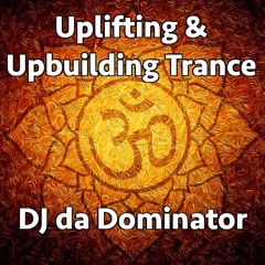 Uplifting & Upbuilding Trance - DJ da Dominator