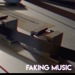 Faking Music (Feat. Rosie Alena and Daniel Peranic)