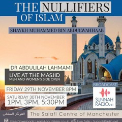 2 - The Nullifiers of Islam - Dr Abdulilah Lahmami | Manchester