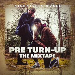 Nishnish x Qucee Pre Turn-up the Mixtape