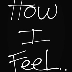how i feel *SNIPPET*