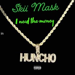SkiiMask Huncho x I need the money (prod. by Splurge)