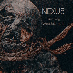 Nexu5 - Sike Song (WOODOK Edit)