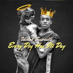 USUAL SUSPECKTZ - Every Dog Has It’s Day