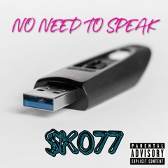$K077 - No Need To Speak  *Explicit*