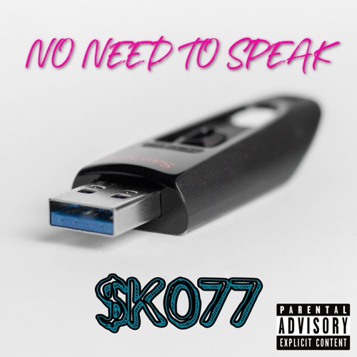 $K077 - No Need To Speak  *Explicit*