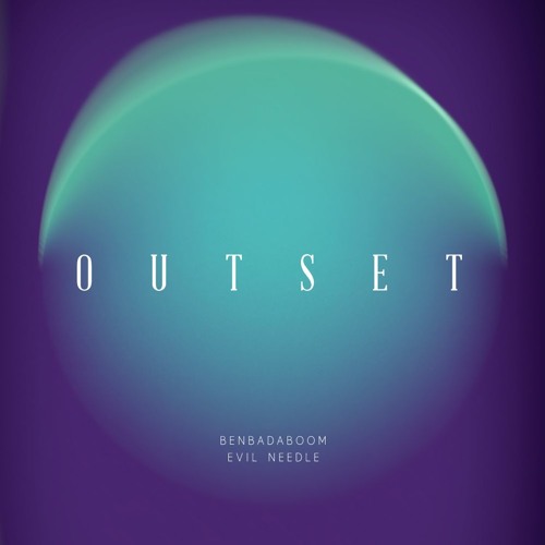 OUTSET feat. Evil Needle