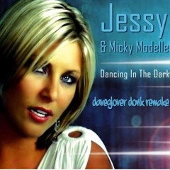 Jessy & Micky Modelle - Dancing In The Dark (DaveGlover Donk Remake)