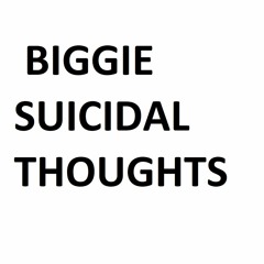 Suicidal thoughts (Biggie)