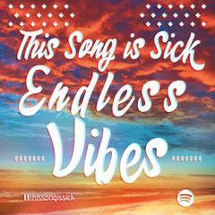 Endless Vibes by Thissongissick