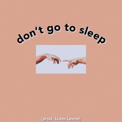 "don't go to sleep"~ft.shiloh dynasty (prod. Llano Leone)