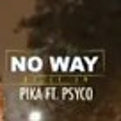 Pika ft. Psyco - No Way