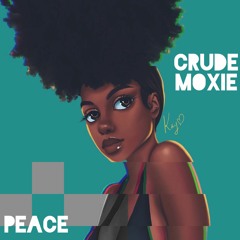 Crude Moxie - Peace  (Prod.) By @ProdByJackpot