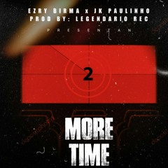 I NEED MORE TIME(OFFICIAL AUDIO) EZRY BIRMA & JK PAULINHO