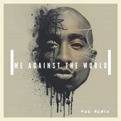 2Pac - Me Against The World (P2G Remix) [FREE DOWNLOAD]