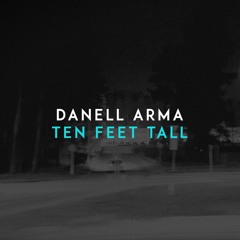 Danell Arma - Ten Feet Tall