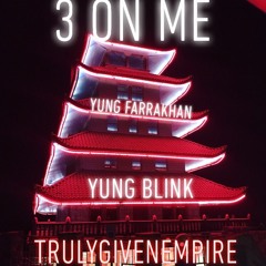 Yung Blink ft. Yung Farrakhan ft. Polo Peeg- 3 On Me