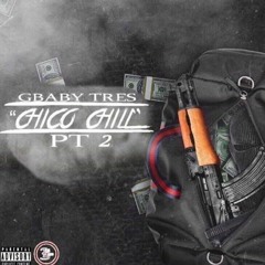GBaby Tres - Chico Chill PT. 2