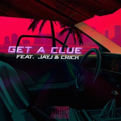 Get a Clue feat. JAYJ & Crick (prod. NextLane x Janki)