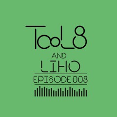 Liho | TooL8 & Friends | E003