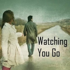 Watching You Go [contemporary country - pop - Female or duet]