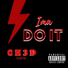 Ch3d - Ima Do It (Prod. Prommyy)