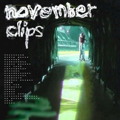 november clips ft. Iglooghost, fifty grand, ginseng, cat soup, sadbalmain, SOUDIERE & more