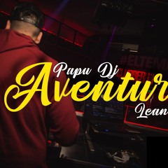 Aventura - PAPU DJ Ft DJ LEAN