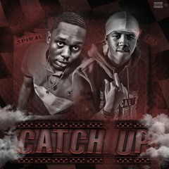 Spiral X Ej - Catch Up Freestyle [Prod: TRVCY TVRNER]