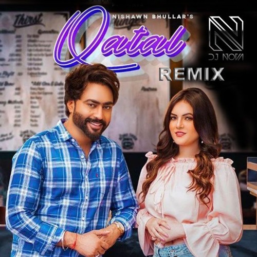 Qatal - Nishawn Bhullar Gurlez Akhtar - DJ NOVA (G'd Up Dhol) Remix