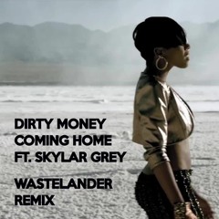 Dirty Money - Coming Home Ft. Skylar Grey (Wastelander Remix) FREE DOWNLOAD