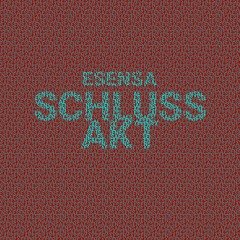 Esensa - Schlussakt (prod. KouZin)