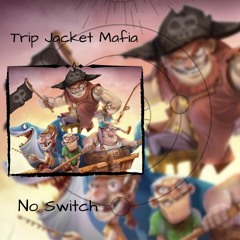 Trip Jacket Mafia - No Switch