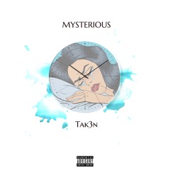 TAK3N - MYSTERIOUS (prod. YUNG RY 603)