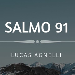 Lucas Agnelli - Salmo 91