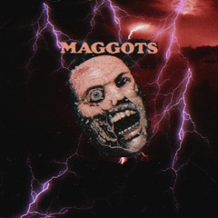MAGGOTS (PROD. CADENCE)