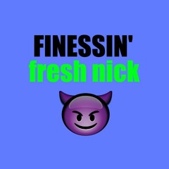 fresh nick - Finessin' (Prod. Daniel Lito)