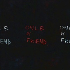 Once a Friend.