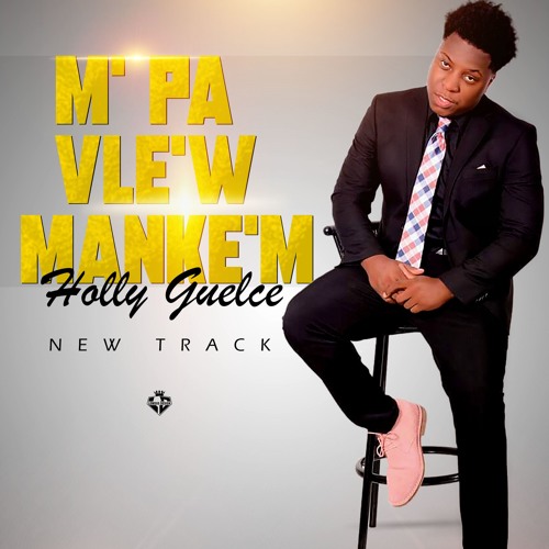 M'pa Vle'w Manke'm - Holly Guelce