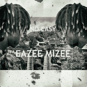 Eazee Mizee - No Easy