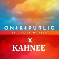 OneRepublic - If I Lose Myself (KAHNEE Remix)