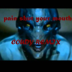 pain shut your mouth (COUDY REMIX)