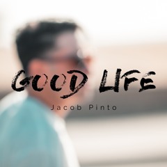 Jacob Pinto - Good Life