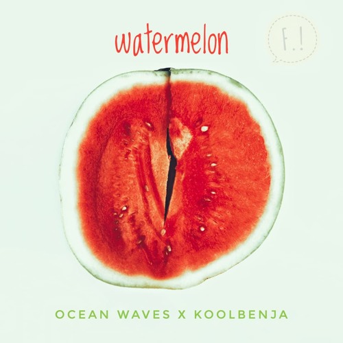 Watermelon (Feat. KOOLBENJA) by Oceanwaves