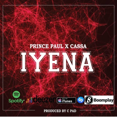 Stream New AUDIO | Prince Paul X Cassa - IYENA | Stream Mp3 Music by  Zakwetu fleva | Listen online for free on SoundCloud