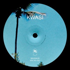 Bauhaus Mix 001 : KWASI