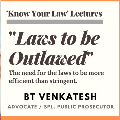 "Laws To Be Outlawed" - BT Venkatesh on the need to make the laws more efficient.